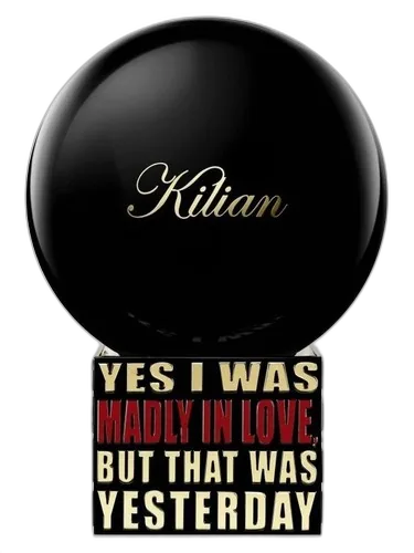 By Kilian Yes I Was Madly In Love, But That Was Yesterday
